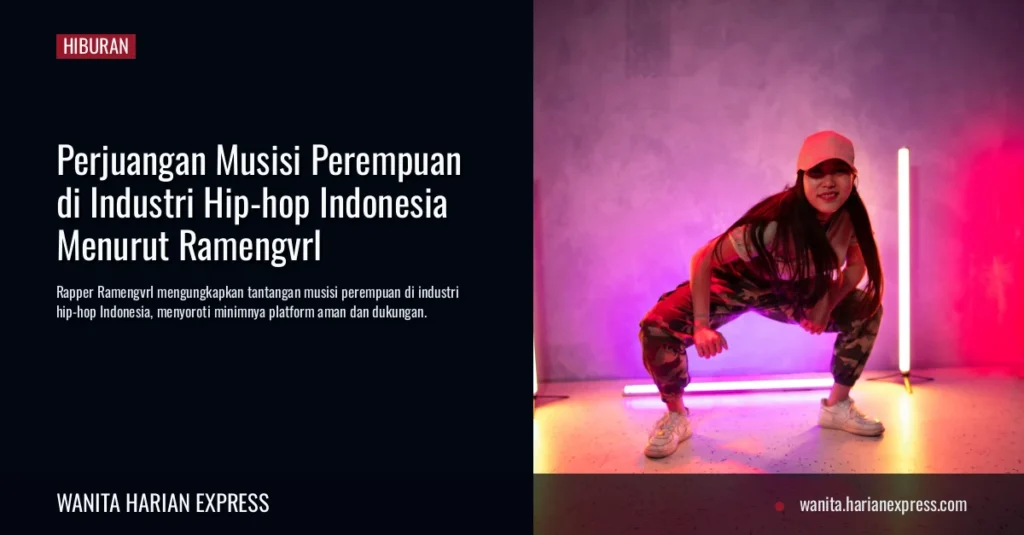 Perjuangan Musisi Perempuan di Industri Hip-hop Indonesia Menurut Ramengvrl