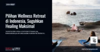 Pilihan Wellness Retreat di Indonesia, Suguhkan Healing Maksimal