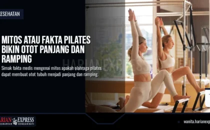 Mitos atau Fakta Pilates Bikin Otot Panjang