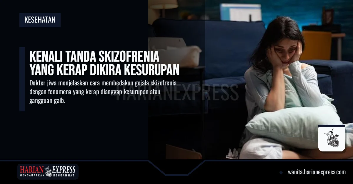 Kenali Tanda Skizofrenia yang Kerap Dikira Kesurupan